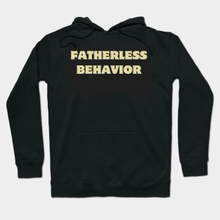 fatherless behavior Hoodie